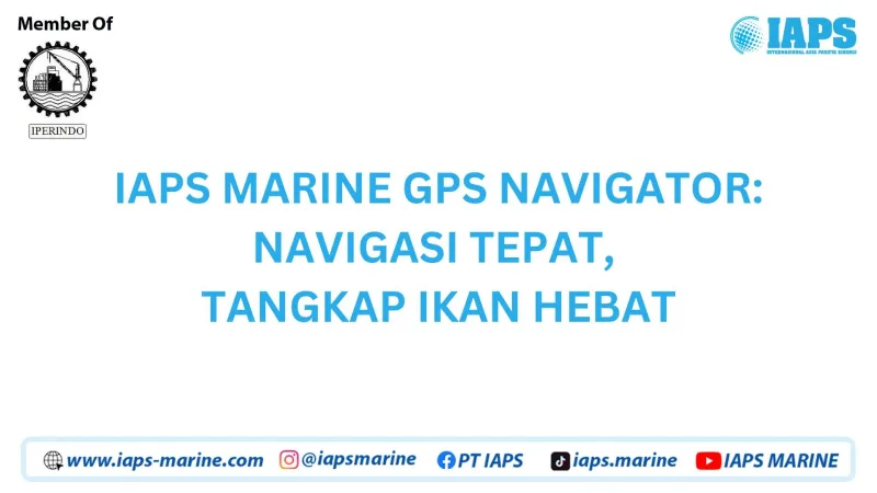 IAPS MARINE GPS NAVIGATOR: NAVIGASI TEPAT, TANGKAP IKAN HEBAT - Produk featured visual showing detailed content related to the article