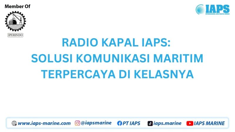 RADIO KAPAL IAPS: SOLUSI KOMUNIKASI MARITIM  TERPERCAYA DI KELASNYA  - Produk