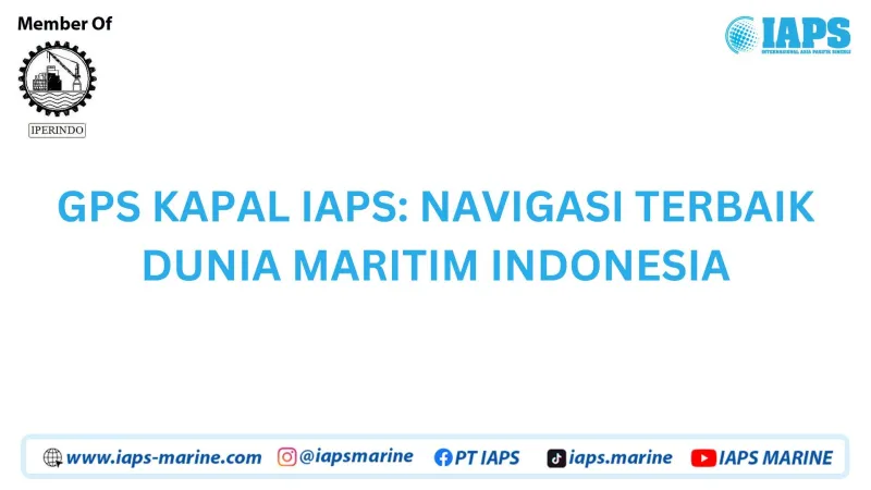 GPS KAPAL IAPS: NAVIGASI TERBAIK DUNIA MARITIM INDONESIA - Produk featured visual showing detailed content related to the article