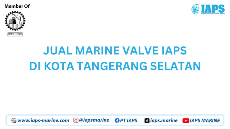 Jual Marine Valve IAPS di Kota Tangerang Selatan - Lainnya featured visual showing detailed content related to the article